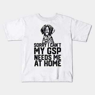 funny sorry i can't my German shorthaired pointer needs me at home Kids T-Shirt